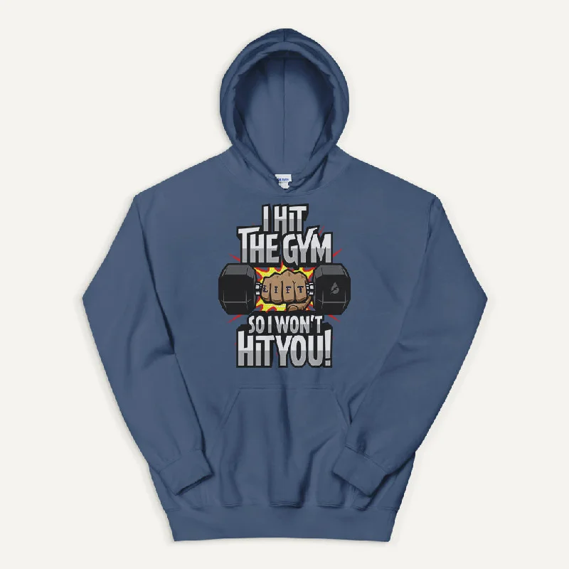 I Hit The Gym So I Won't Hit You Pullover Hoodie